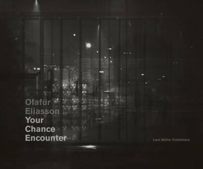 Hardcover Olafur Eliasson: Your Chance Encounter Book