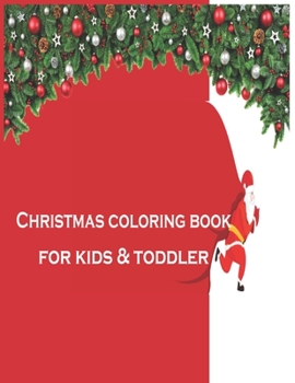 Christmas coloring book for kids & toddler: Christmas coloring activity book for kids age 6,7,8,9,10,11 &12 funny and easy christmas design to color, ... motivational gift for celebrating christmas,