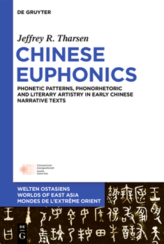 Hardcover Chinese Euphonics: Phonological Patterns, Phonorhetoric and Literary Artistry in Early Chinese Narrative Texts Book