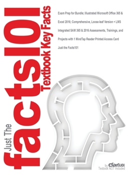 Paperback Exam Prep for Bundle; Illustrated Microsoft Office 365 & Excel 2016; Comprehensive, Loose-leaf Version + LMS Integrated SAM 365 & 2016 Assessments, Tr Book