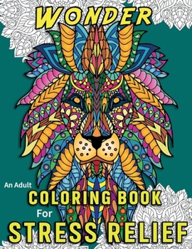 WONDER: an Adult Coloring Book for Stress Relief, Relaxation, and Balance