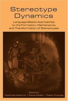 Paperback Stereotype Dynamics: Language-Based Approaches to the Formation, Maintenance, and Transformation of Stereotypes Book