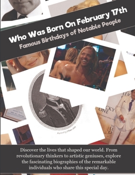 Who Was Born On February 17th: Famous Birthdays of Notable People