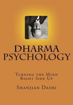 Paperback Dharma Psychology: Turning the Mind Rightside Up Book