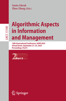 Paperback Algorithmic Aspects in Information and Management: 18th International Conference, Aaim 2024, Virtual Event, September 21-23, 2024, Proceedings, Part I Book