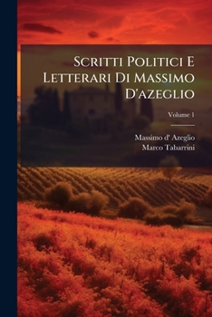 Paperback Scritti Politici E Letterari Di Massimo D'azeglio; Volume 1 Book