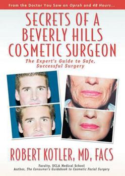 Hardcover Secrets of a Beverly Hills Cosmetic Surgeon: The Expert's Guide to Safe, Successful Surgery Book