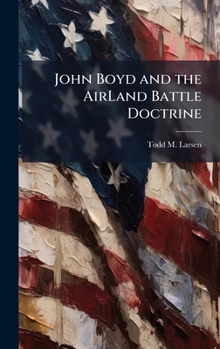 Hardcover John Boyd and the AirLand Battle Doctrine Book