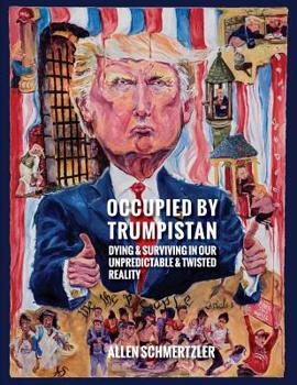 Paperback Occupied by Trumpistan: Dying & Surviving in Our Unpredictable & Twisted Reality Book