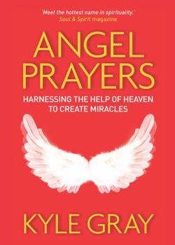 Paperback Angel Prayers: Harnessing the Help of Heaven to Create Miracles Book
