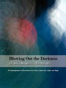Paperback Blowing Out the Darkness: The Management of Emotional Life Issues, Especially Anger and Rage Book