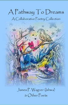 Paperback A Pathway To Dreams: A Collaborative Poetry Collection Book