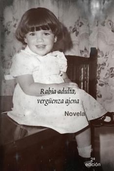 Paperback Rabia adulta, vergüenza ajena [Spanish] Book