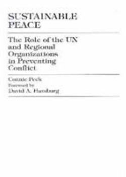 Sustainable Peace: The Role of the UN and Regional Organizations in Preventing Conflict (Carnegie Commission on Preventing Deadly Conflict)