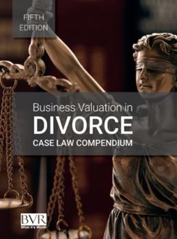 Hardcover Business Valuation in Divorce Case Law Compendium, Fifth Edition Book