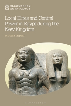 Hardcover Local Elites and Central Power in Egypt During the New Kingdom Book