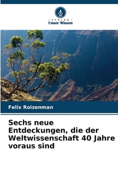 Paperback Sechs neue Entdeckungen, die der Weltwissenschaft 40 Jahre voraus sind [German] Book