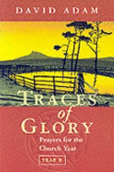 Paperback Traces of Glory: Prayers for the Church Year: Year B Book