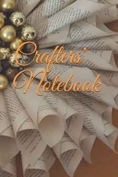 Paperback Crafters' Notebook: Lined notebook to keep your crafting ideas Book