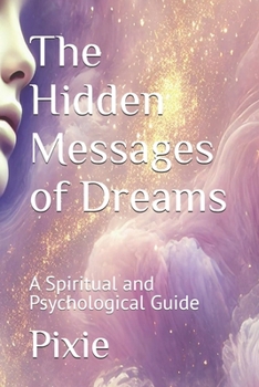 Paperback The Hidden Messages of Dreams: A Spiritual and Psychological Guide Book