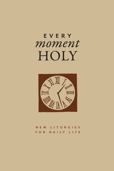 Hardcover Every Moment Holy, Volume I (Gift Edition): New Liturgies for Daily Life Book