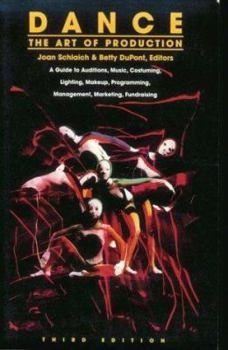 Paperback Dance: The Art of Production: A Guide to Auditions, Music, Costuming, Lighting, Makeup, Programming, Management, Marketing, Fundraising Book