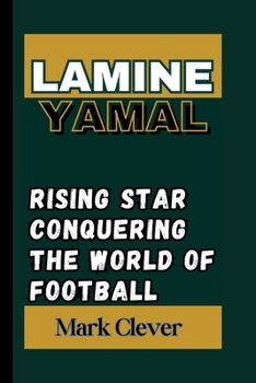 Paperback Lamine Yamal: Rising Star Conquering the World of Football Book