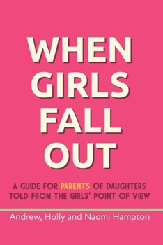 Paperback When Girls Fall Out: A guide for parents of daughters told from the girls' point of view Book