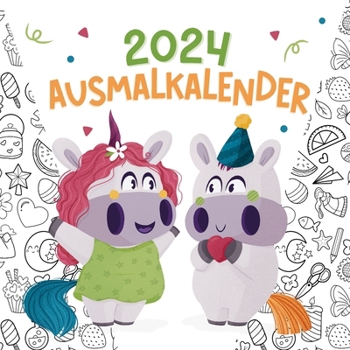 Paperback Ausmalkalender 2024: Kreativkalender mit Einhörnern für Kinder und Erwachsene [German] Book