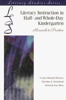 Literacy Instruction in Half- And Whole-Day Kindergarten: Research to Practice (Literacy Studies Series)