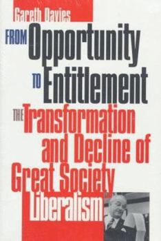 Hardcover From Opportunity to Entitlement: The Transformation and Decline of Great Society Liberalism Book