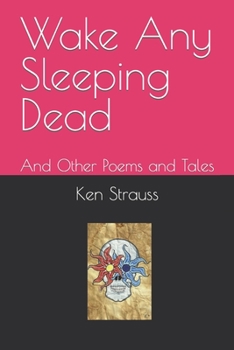 Paperback Wake Any Sleeping Dead: And Other Poems and Tales Book