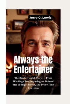 Paperback Always the Entertainer: The Bradley Walsh Story-From Working-Class Beginnings to Beloved Star of Stage, Screen, and Prime-Time Television Book