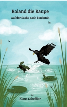 Hardcover Roland die Raupe: Auf der Suche nach Benjamin [German] Book