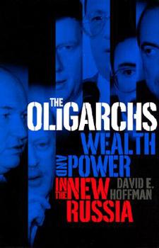 Hardcover The Oligarchs: Wealth & Power in the New Russia Book