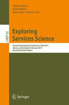 Paperback Exploring Services Science: Second International Conference, IESS 2011, Geneva, Switzerland, February 16-18, 2011, Revised Selected Papers Book