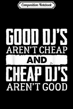 Paperback Composition Notebook: Good DJ's Aren't Cheap Music Party Rave Journal/Notebook Blank Lined Ruled 6x9 100 Pages Book