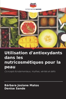 Paperback Utilisation d'antioxydants dans les nutricosmétiques pour la peau [French] Book
