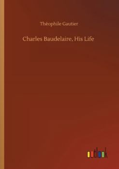 Paperback Charles Baudelaire, His Life Book