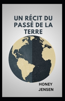 Paperback Un récit du passé de la Terre: Tout, du Big Bang à la première vie sur Terre [French] [Large Print] Book