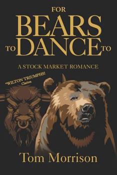 Paperback For Bears To Dance To: "A Stock Market Romance" Book