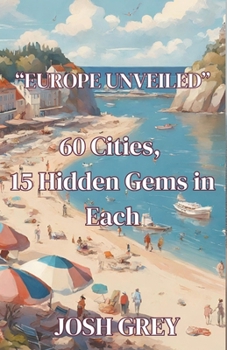 Paperback Europe Revealed - 60 Cities - 15 Hidden Gems in Each Book