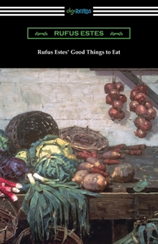 Paperback Rufus Estes' Good Things to Eat: The First Cookbook by an African-American Chef Book