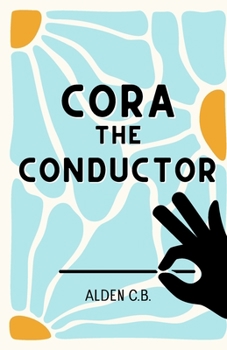 Paperback Cora the Conductor (Classical Music Conducting Book for Kids) Book