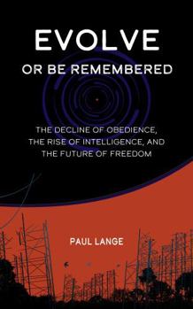 Evolve or Be Remembered: The Decline of Obedience, the Rise of Intelligence, and the Future of Freedom