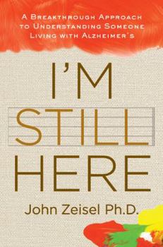 Hardcover I'm Still Here: A Breakthrough Approach to Understanding Someone Living with Alzheimer's Book