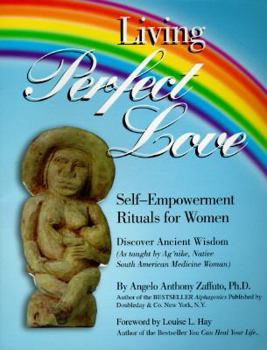 Paperback Living Perfect Love: Self-Empowerment Rituals for Women Book