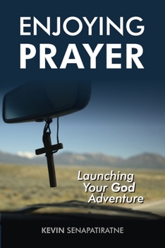 Paperback Enjoying Prayer: Launching Your God Adventure Book