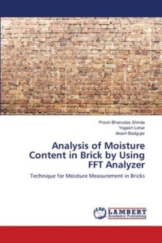 Analysis of Moisture Content in Brick by Using FFT Analyzer: Technique for Moisture Measurement in Bricks