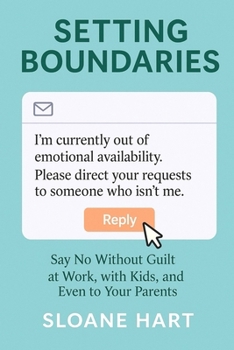 Paperback Setting Boundaries: Say No Without Guilt at Work, with Kids, and Even to Your Parents Book